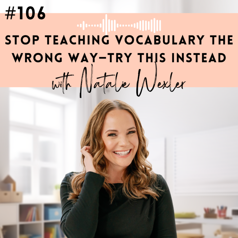 #106: Stop Teaching Vocabulary the Wrong Way—Try This Instead with Natalie Wexler