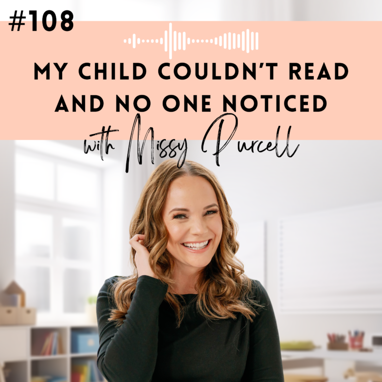 #108: My Child Couldn’t Read and No One Noticed with Missy Purcell