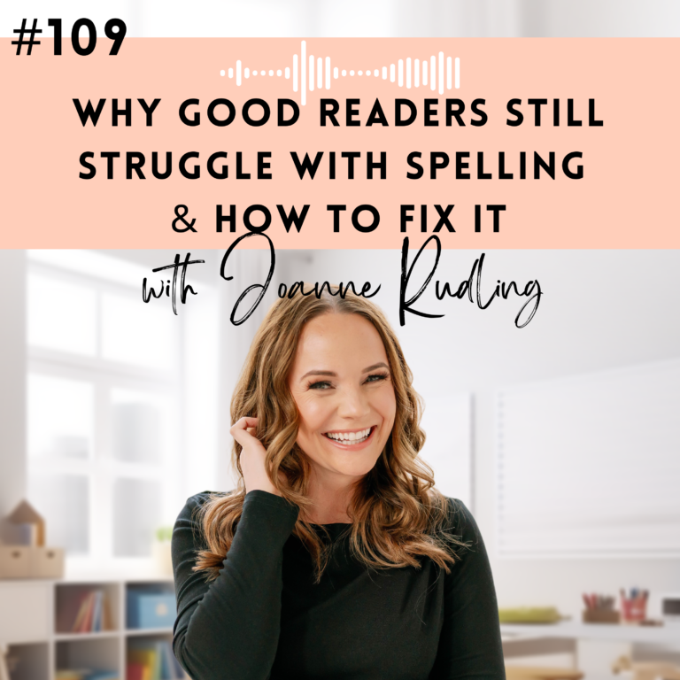 #109: Why Good Readers Still Struggle with Spelling And How to Fix It with Joanne Rudling