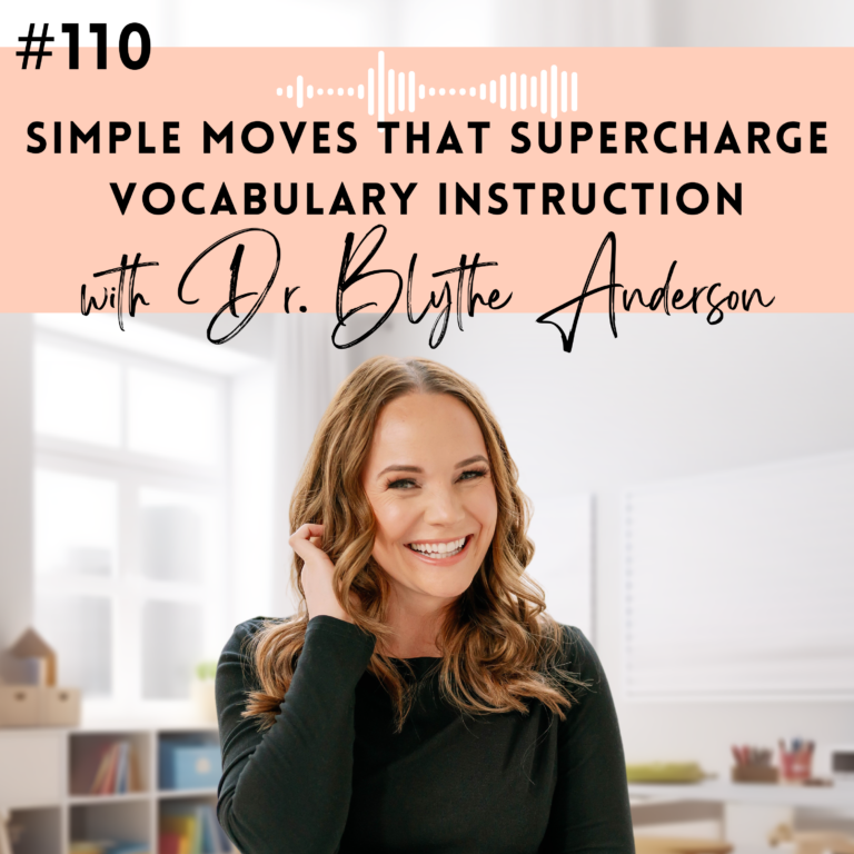 #110: Simple Moves That Supercharge Vocabulary Instruction with Dr. Blythe Anderson