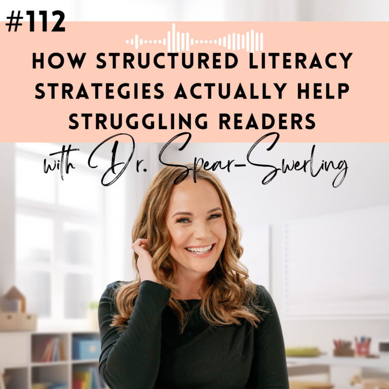 #112: How Structured Literacy Strategies Actually Help Struggling Readers with Dr. Louise Spear-Swerling