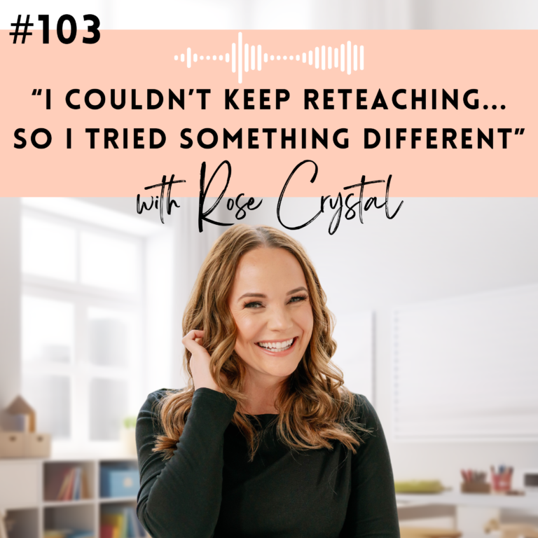 #103: “I Couldn’t Keep Reteaching… So I Tried Something Different” with Rose Crystal
